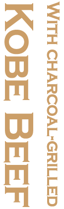 With charcoal-grilled Kobe Beef