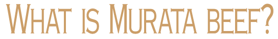 What is Murata beef?
